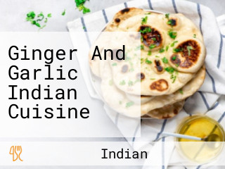 Ginger And Garlic Indian Cuisine