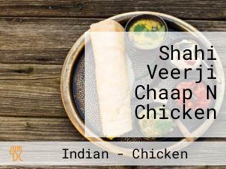 Shahi Veerji Chaap N Chicken