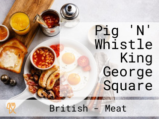 Pig 'N' Whistle King George Square