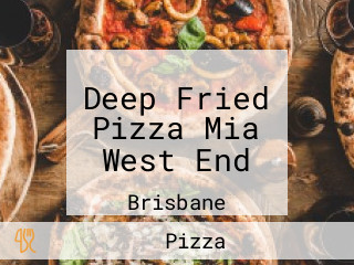 Deep Fried Pizza Mia West End