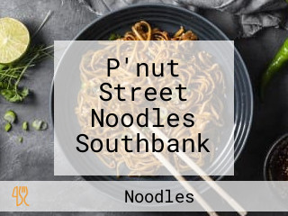 P'nut Street Noodles Southbank