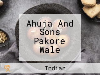 Ahuja And Sons Pakore Wale