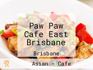 Paw Paw Cafe East Brisbane