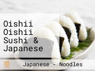 Oishii Oishii Sushi & Japanese Food Take-Away