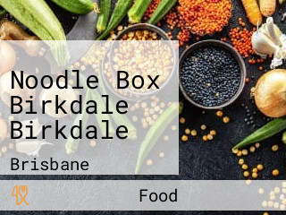 Noodle Box Birkdale Birkdale