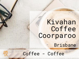 Kivahan Coffee Coorparoo