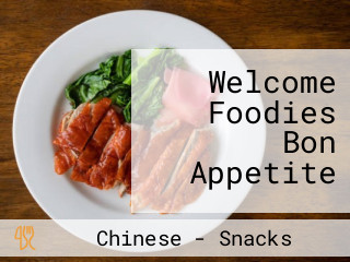 Welcome Foodies Bon Appetite