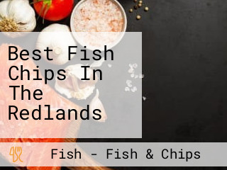 Best Fish Chips In The Redlands