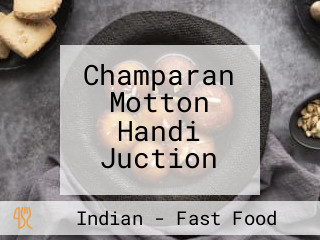 Champaran Motton Handi Juction