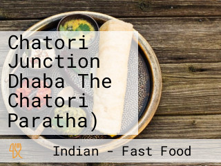 Chatori Junction Dhaba The Chatori Paratha)