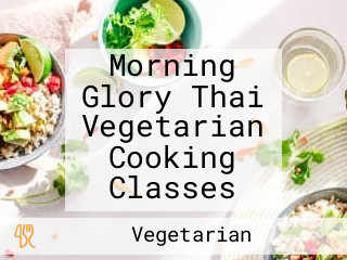 Morning Glory Thai Vegetarian Cooking Classes