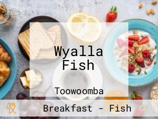 Wyalla Fish