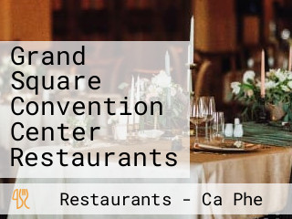 Grand Square Convention Center Restaurants