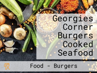 Georgies Corner Burgers Cooked Seafood