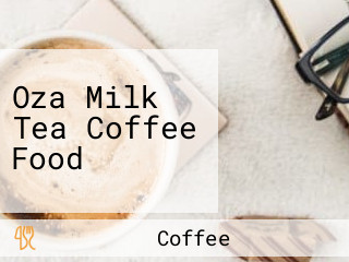 Oza Milk Tea Coffee Food