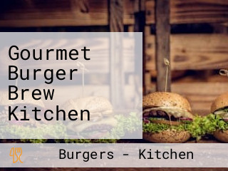 Gourmet Burger Brew Kitchen