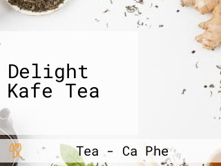 Delight Kafe Tea