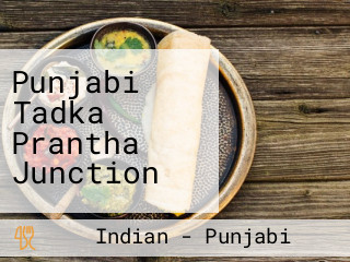 Punjabi Tadka Prantha Junction