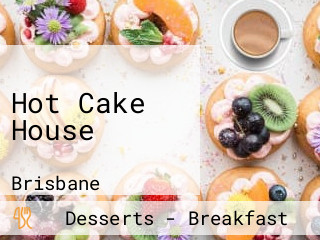 Hot Cake House