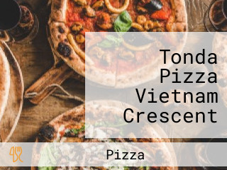 Tonda Pizza Vietnam Crescent Mall Quận 7