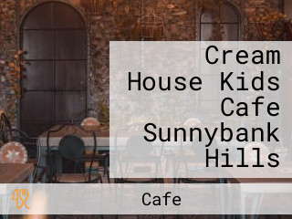 Cream House Kids Cafe Sunnybank Hills