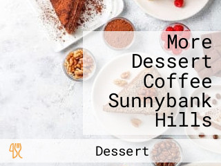 More Dessert Coffee Sunnybank Hills