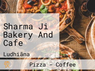 Sharma Ji Bakery And Cafe