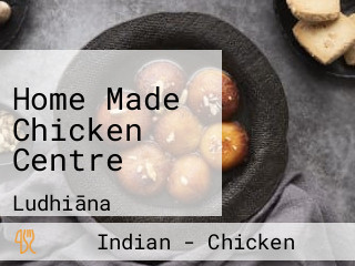 Home Made Chicken Centre