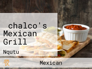 ‪chalco's Mexican Grill‬