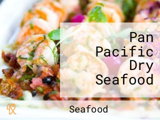 Pan Pacific Dry Seafood