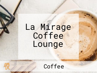 La Mirage Coffee Lounge