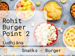 Rohit Burger Point 2