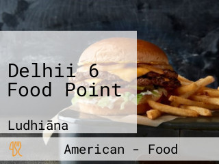 Delhii 6 Food Point