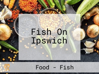 Fish On Ipswich