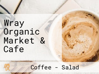 Wray Organic Market & Cafe