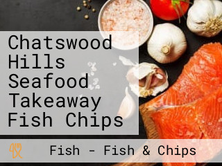 Chatswood Hills Seafood Takeaway Fish Chips