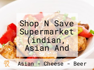Shop N Save Supermarket (indian, Asian And Pacific Islands Grocery Store)