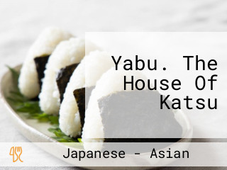 Yabu. The House Of Katsu