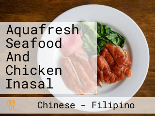 Aquafresh Seafood And Chicken Inasal