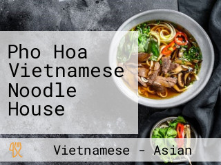 Pho Hoa Vietnamese Noodle House