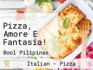 Pizza, Amore E Fantasia!