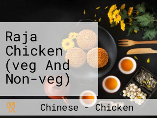 Raja Chicken (veg And Non-veg)