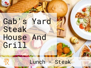 Gab's Yard Steak House And Grill