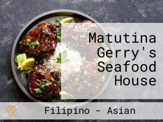 Matutina Gerry's Seafood House