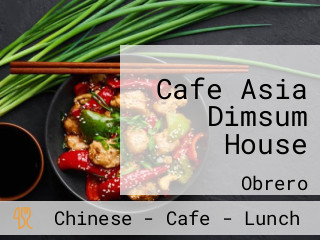 Cafe Asia Dimsum House