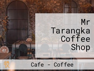 Mr Tarangka Coffee Shop