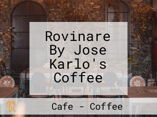 Rovinare By Jose Karlo's Coffee