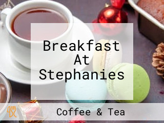 Breakfast At Stephanies