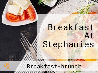 Breakfast At Stephanies