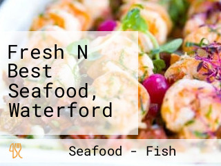 Fresh N Best Seafood, Waterford